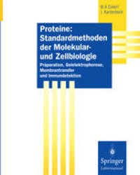 cover of the book Proteine: Standardmethoden der Molekular- und Zellbiologie: Praparation, Gelelektrophorese, Membrantransfer und Immundetektion