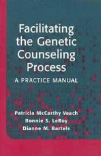 cover of the book Facilitating the Genetic Counseling Process: A Practice Manual