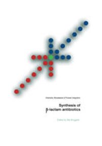 cover of the book Synthesis of β-Lactam Antibiotics: Chemistry, Biocatalysis & Process Integration