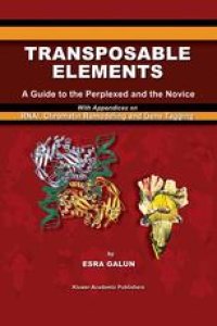 cover of the book Transposable Elements: A Guide to the Perplexed and the Novice With Appendices on RNAi, Chromatin Remodeling and Gene Tagging