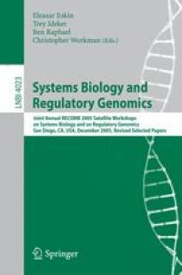 cover of the book Systems Biology and Regulatory Genomics: Joint Annual RECOMB 2005 Satellite Workshops on Systems Biology and on Regulatory Genomics, San Diego, CA, USA; December 2-4, 2005, Revised Selected Papers