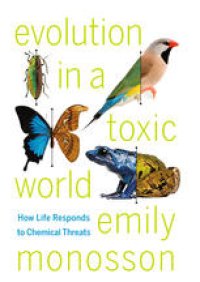 cover of the book Evolution in a Toxic World: How Life Responds to Chemical Threats