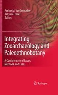 cover of the book Integrating Zooarchaeology and Paleoethnobotany: A Consideration of Issues, Methods, and Cases