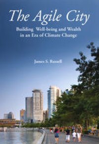 cover of the book The Agile City: Building Well-being and Wealth in an Era of Climate Change