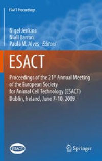 cover of the book Proceedings of the 21st Annual Meeting of the European Society for Animal Cell Technology (ESACT), Dublin, Ireland, June 7-10, 2009