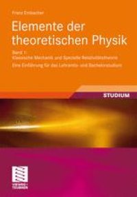 cover of the book Elemente der theoretischen Physik: Band 1: Klassische Mechanik und Spezielle Relativitätstheorie Eine Einführung für das Lehramts- und Bachelorstudium