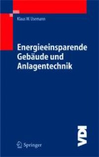 cover of the book Energieeinsparende Gebäude und Anlagentechnik: Grundlagen, Auswirkungen, Probleme und Schwachstellen, Wege und Lösungen bei der Anwendung der EnEV