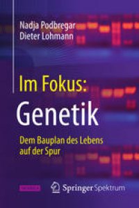 cover of the book Im Fokus: Genetik: Dem Bauplan des Lebens auf der Spur