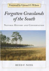 cover of the book Forgotten Grasslands of the South: Natural History and Conservation