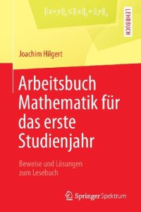 cover of the book Arbeitsbuch Mathematik für das erste Studienjahr: Beweise und Lösungen zum Lesebuch