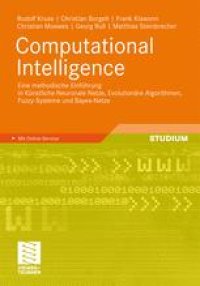 cover of the book Computational Intelligence: Eine methodische Einfuhrung in Kunstliche Neuronale Netze, Evolutionare Algorithmen, Fuzzy-Systeme und Bayes-Netze