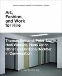 cover of the book Art, Fashion, and Work for Hire: Thomas Demand, Peter Saville, Hedi Slimane, Hans Ulrich Obrist and Cristina Bechtler in Conversation