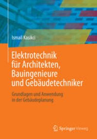 cover of the book Elektrotechnik für Architekten, Bauingenieure und Gebäudetechniker: Grundlagen und Anwendung in der Gebäudeplanung