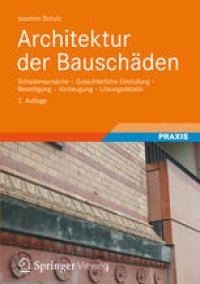 cover of the book Architektur der Bauschäden: Schadensursache - Gutachterliche Einstufung - Beseitigung - Vorbeugung - Lösungsdetails