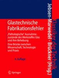 cover of the book Glastechnische Fabrikationsfehler: "Pathologische" Ausnahmezustande des Werkstoffes Glas und ihre Behebung; Eine Brucke zwischen Wissenschaft, Technologie und Praxis