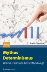 cover of the book Mythos Determinismus: Wieviel erklart uns die Hirnforschung?