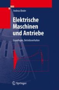 cover of the book Elektrische Maschinen und Antriebe: Grundlagen, Betriebsverhalten