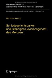 cover of the book Schiedsgerichtsbarkeit und Ständiges Revisionsgericht des Mercosur: Integrationsförderung durch zwischenstaatliche Streitbeilegung und Rechtsprechung im Mercosur