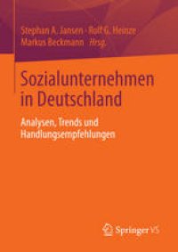 cover of the book Sozialunternehmen in Deutschland: Analysen, Trends und Handlungsempfehlungen