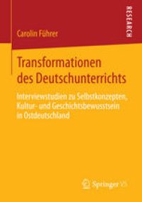 cover of the book Transformationen des Deutschunterrichts: Interviewstudien zu Selbstkonzepten, Kultur- und Geschichtsbewusstsein in Ostdeutschland