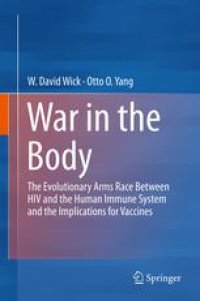 cover of the book War in the Body: The Evolutionary Arms Race Between HIV and the Human Immune System and the Implications for Vaccines