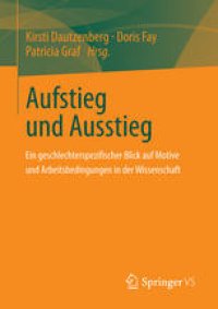 cover of the book Aufstieg und Ausstieg: Ein geschlechterspezifischer Blick auf Motive und Arbeitsbedingungen in der Wissenschaft