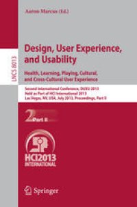 cover of the book Design, User Experience, and Usability. Health, Learning, Playing, Cultural, and Cross-Cultural User Experience: Second International Conference, DUXU 2013, Held as Part of HCI International 2013, Las Vegas, NV, USA, July 21-26, 2013, Proceedings, Part II