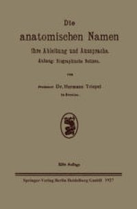 cover of the book Die anatomischen Namen ihre Ableitung und Aussprache: Anhang: Biographische Notizen