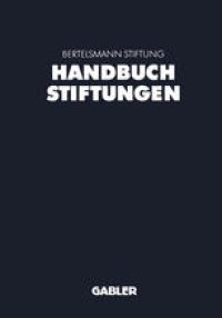 cover of the book Handbuch Stiftungen: Ziele — Projekte — Management — Rechtliche Gestaltung