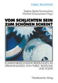 cover of the book Vom schlichten Sein zum schonen Schein?: Kommunikationsanforderungen im Spannungsfeld von Public Relations und Politik