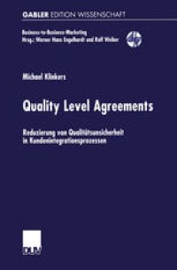 cover of the book Quality Level Agreements: Reduzierung von Qualitatsunsicherheit in Kundenintegrationsprozessen