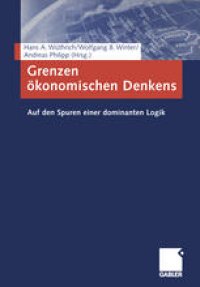 cover of the book Grenzen okonomischen Denkens: Auf den Spuren einer dominanten Logik