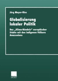 cover of the book Globalisierung lokaler Politik: Das „Klima-Bündnis“ europäischer Städte mit den indigenen Völkern Amazoniens