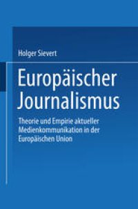 cover of the book Europäischer Journalismus: Theorie und Empirie aktueller Medienkommunikation in der Europäischen Union