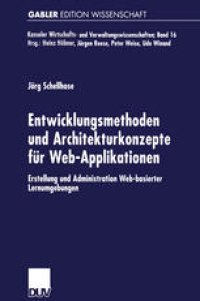 cover of the book Entwicklungsmethoden und Architekturkonzepte fur Web-Applikationen: Erstellung und Administration Web-basierter Lernumgebungen