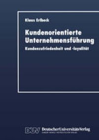 cover of the book Kundenorientierte Unternehmensfuhrung: Kundenzufriedenheit und -loyalitat