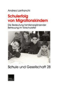 cover of the book Schulerfolg von Migrationskindern: Die Bedeutung familienerganzender Betreuung im Vorschulalter