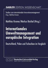 cover of the book Internationales Umweltmanagement und europaische Integration: Deutschland, Polen und Tschechien im Vergleich