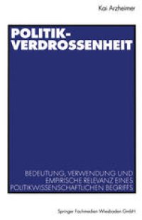 cover of the book Politikverdrossenheit: Bedeutung, Verwendung und empirische Relevanz eines politikwissenschaftlichen Begriffs