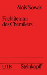 cover of the book Fachliteratur des Chemikers: Einfuhrung in ihre Systematik und Benutzung mit einer Ubersicht uber wichtige Werke