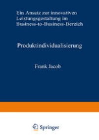 cover of the book Produktindividualisierung: Ein Ansatz zur innovativen Leistungsgestaltung im Business-to-Business-Bereich