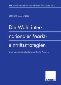 cover of the book Die Wahl internationaler Markteintrittsstrategien: Eine transaktionskostenorientierte Analyse