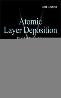 cover of the book Atomic Layer Deposition: Principles, Characteristics, and Nanotechnology Applications, Second Edition