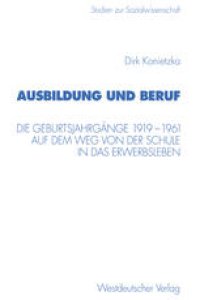 cover of the book Ausbildung und Beruf: Die Geburtsjahrgänge 1919–1961 auf dem Weg von der Schule in das Erwerbsleben