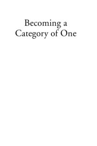 cover of the book Becoming a Category of One: How Extraordinary Companies Transcend Commodity and Defy Comparison, 2nd Edition