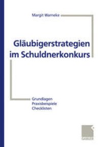 cover of the book Glaubigerstrategien im Schuldnerkonkurs: Grundlagen — Praxisbeispiele — Checklisten