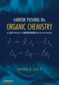 cover of the book Arrow Pushing in Organic Chemistry: An Easy Approach to Understanding Reaction Mechanisms