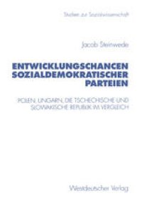 cover of the book Entwicklungschancen sozialdemokratischer Parteien: Polen, Ungarn, die Tschechische und Slowakische Republik im Vergleich