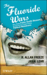 cover of the book The Fluoride Wars: How a Modest Public Health Measure Became America's Longest-Running Political Melodrama