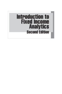 cover of the book Introduction to Fixed Income Analytics: Relative Value Analysis, Risk Measures, and Valuation, Second Edition